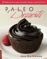 Paleo Desserts: 125 Delicious Everyday Favorites, Gluten- And Grain-Free