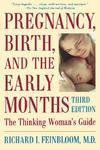 Pregnancy, Birth, and the Early Months the Thinking Woman's Guide 0003 Edition