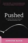 Pushed: The Painful Truth about Childbirth and Modern Maternity Care 1st. Da Capo Press Ed Edition