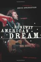 Runaway American Dream: Listening to Bruce Springsteen 1st Da Capo Press Ed Edition