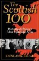 The Scottish 100: Portraits of History's Most Influential Scots 1st Carroll & Graf Ed Edition