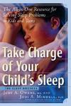 Take Charge of Your Child's Sleep: The All-In-One Resource for Solving Sleep Problems in Kids and Teens