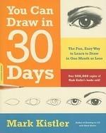 You Can Draw in 30 Days: The Fun, Easy Way to Learn to Draw in One Month or Less