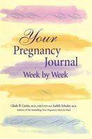 Your Pregnancy Journal Week by Week 1st  Edition