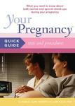 Your Pregnancy Quick Guide to Medical Tests and Procedures: What You Need to Know about Routine and Special Tests and Procedures During Your Pregnancy