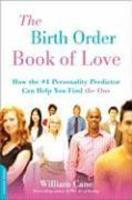 The Birth Order Book of Love: How the #1 Personality Predictor Can Help You Find