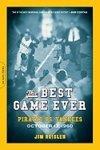 The Best Game Ever: Pirates vs. Yankees: October 13, 1960