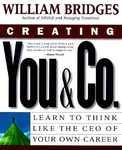 Creating You and Co: Learn to Think Like the CEO of Your Own Career