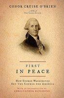 First in Peace: How George Washington Set the Course for America