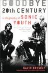 Goodbye 20th Century: A Biography of Sonic Youth Reprint Edition