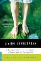 Living Downstream: An Ecologist's Personal Investigation of Cancer and the Environment 0002 Edition