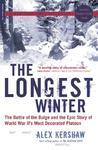 The Longest Winter: The Battle of the Bulge and the Epic Story of WWII's Most Decorated Platoon New ed Edition