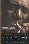 Moanin' at Midnight: The Life and Times of Howlin' Wolf 1st Rev. Ed Edition