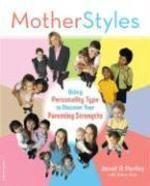 MotherStyles: Using Personality Type to Discover Your Parenting Strengths 1st Da Capo Press Ed Edition