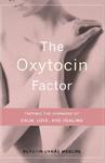 The Oxytocin Factor: Tapping the Hormone of Calm, Love, and Healing export ed Edition