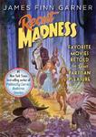 Recut Madness: Favorite Movies Retold for Your Partisan Pleasure 1st Thunder\'s Mouth Press Ed Edition