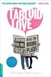 Tabloid Love: Looking for Mr. Right in All the Wrong Places, a Memoir New ed Edition