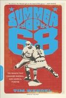 Summer of '68: The Season That Changed Baseball--And America--Forever