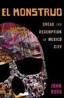 El Monstruo: Dread and Redemption in Mexico City