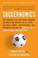 Soccernomics: Why England Loses, Why Spain, Germany, and Brazil Win, and Why the US, Japan, Australia, Turkey-And Even Iraq-Are Dest 0002 Edition