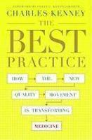 The Best Practice: How the New Quality Movement Is Transforming Medicine Reprint Edition