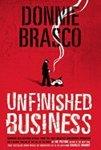 Donnie Brasco: Unfinished Business: Shocking Declassified Details from the FBI's Greatest Undercover Operation and a Bloody Timeline of the Fallof th Reprint Edition