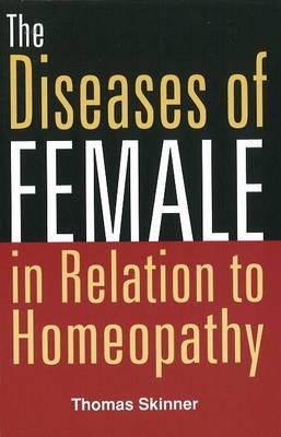 The Diseases of Females: In Relation to Homeopathy