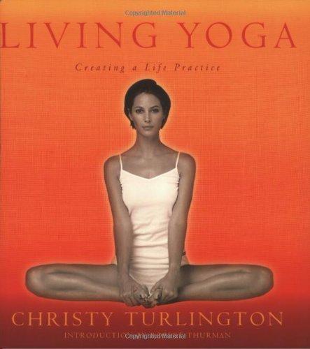  Living Yoga: Creating A Life Practice 