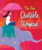 The New Quotable Woman New Ed Edition