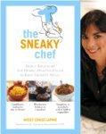 Sneaky Chef: Simple Strategies for Hiding Healthy Foods in Kids Favorite Meals illustrated edition Edition