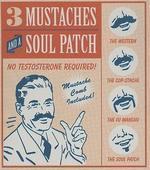 Three Mustaches and a Soul Patch: No Testosterone Required! (Running Press Mini Kit)