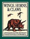 Wings, Horns, & Claws: A Dinosaur Book of Epic Proportions Brdbk Edition