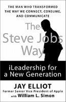 The Steve Jobs Way: iLeadership for a New Generation