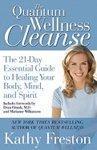 The Quantum Wellness Cleanse: The 21-Day Essential Guide to Healing Your Body, Mind, and Spirit