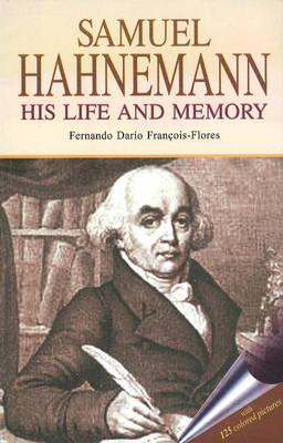 Samuel Hahnemann: His Life and Memory (With 125 Colored Pictures)