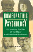 Homeopathy Psychology: Personality Profiles of the Major Constitutional Remedies