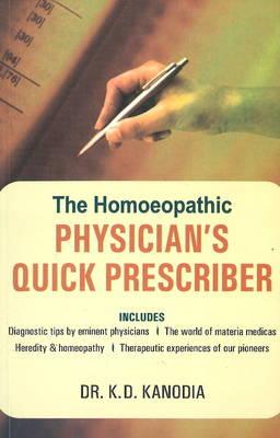 The Homeopathic Physician's Quick Prescriber (Includes Diagnostic Tips by Eminent Physicians, The World of Materia Medica, Heredity & Homeopathy, Therapeutic Experiences of our Pioneers)