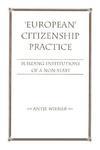 European Citizenship Practice: Building Institutions of a Non-State New ed Edition