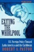 Exiting the Whirlpool: U.S. Foreign Policy Toward Latin America and the Caribbean, Revised and Expanded Edition 0002 Edition