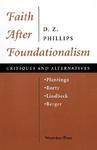 Faith After Foundationalism: Plantinga-Rorty-Lindbeck-Berger--Critiques and Alternatives New ed Edition