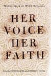 Her Voice, Her Faith: Women Speak on World Religions
