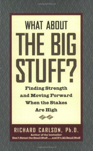What about the Big Stuff?: Finding Strength and Moving Forward When the Stakes Are High