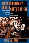 Revolutionary Multiculturalisms: Pedagogies of Dissent for the New Millennium