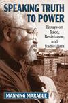 Speaking Truth to Power: Essays on Race, Resistance, and Radicalism New ed Edition