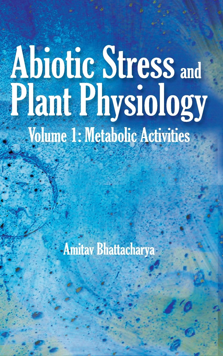 Abiotic Stress and Plant Physiology: Vol.01: Metabolic Activities