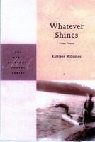 Whatever Shines: Prose Poems First edition. Edition