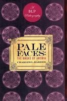 Pale Faces: The Masks of Anemia First  Edition