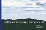 Right Under the Big Sky, I Don't Wear a Hat