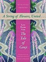 A String of Flowers, Untied...: Love Poems from the Tale of Genji