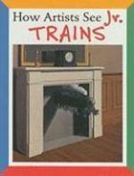 How Artists See Jr. Trains Brdbk Edition